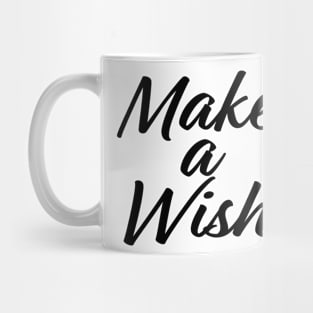 Make a wish, Hand written Black text Mug